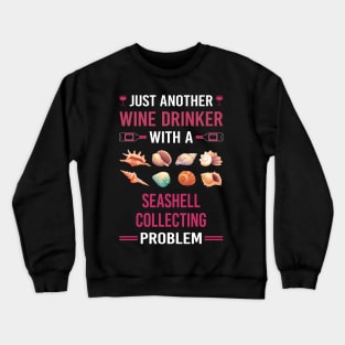 Wine Drinker Seashell Collecting Seashells Sea Shell Shells Shelling Crewneck Sweatshirt